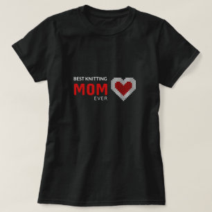 Best knitting Mum Ever T-Shirt