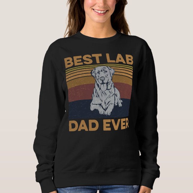 Best Lab Dad Ever For A Silver Lab Dad Sweatshirt (Front)