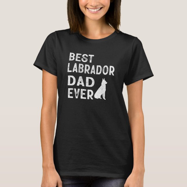 Best Labrador Dad Ever Labrador Retriever Dog Dad T-Shirt (Front)