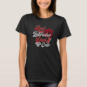 Best Labrador Dad Ever  Quote For Labrador T-Shirt