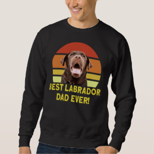 Best Labrador Dad Ever Sweatshirt