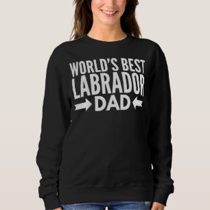 Best Labrador Dad Sweatshirt