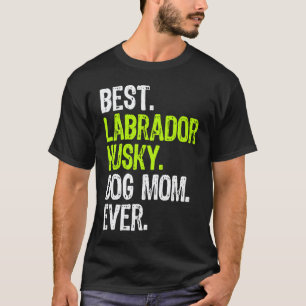 Best Labrador Husky Dog MOM Ever Dog T-Shirt