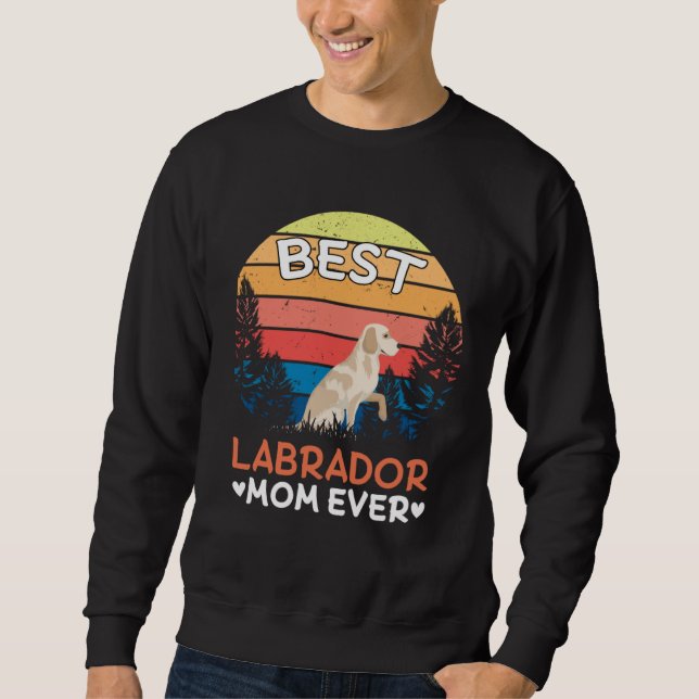 Best Labrador Mom Ever Retro Vintage Sweatshirt (Front)