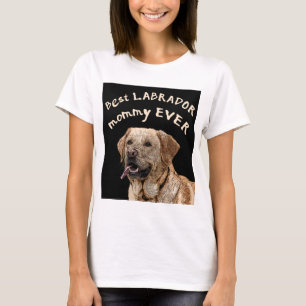 Best Labrador mommy ever T-Shirt