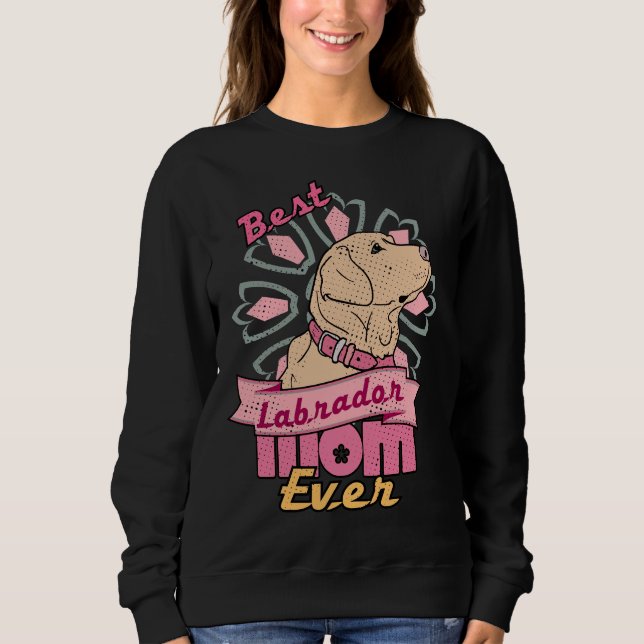 Best Labrador Mum Ever Fitted Scoop Sweatshirt (Front)