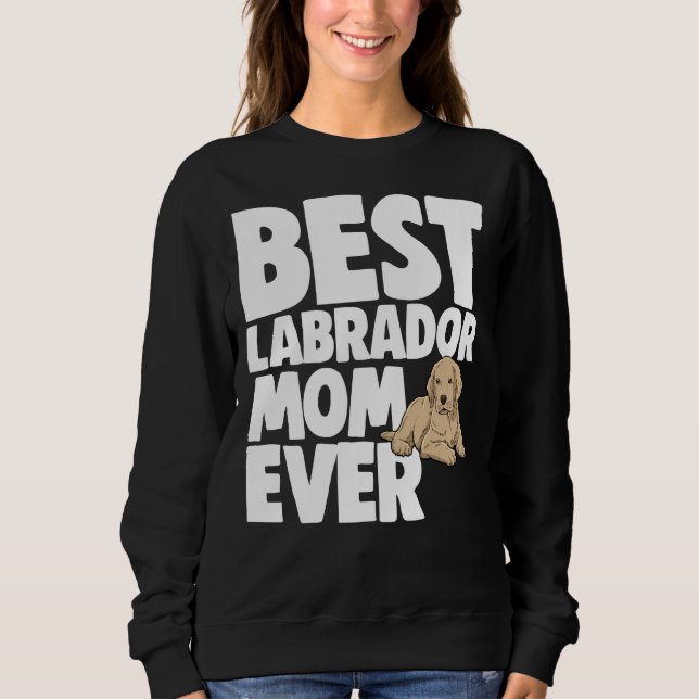 Best Labrador Mum Ever    Sweatshirt (Front)