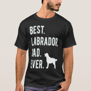 Best Labrador Retriever Dad Ever Men Lab Dog Dad T-Shirt