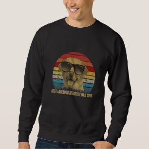 Best labrador retriever dad ever   sweatshirt