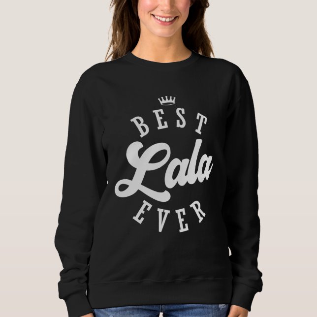 Best Lala Ever Sweatshirt (Front)