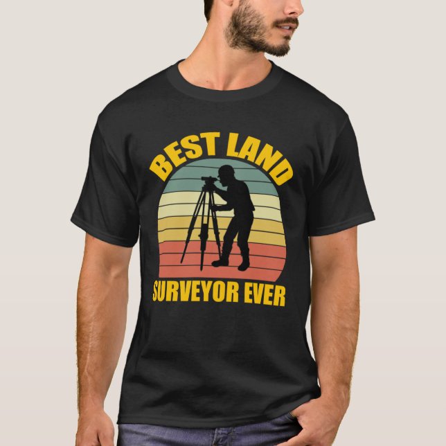 Best Land Surveyor Ever  Cartographer Land Surveyo T-Shirt (Front)