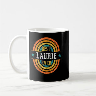 Best Laurie Ever - Funny Laurie Name Coffee Mug