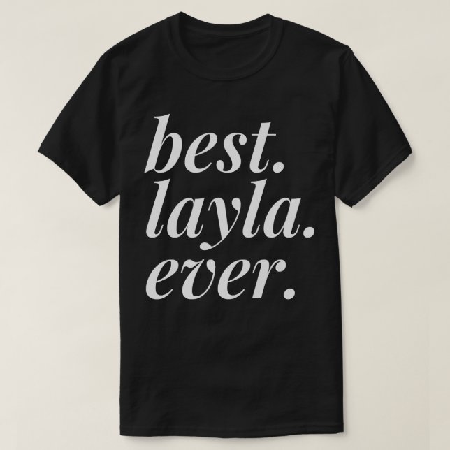 Best Layla Ever Name Personalised Woman Girl BFF F T-Shirt (Design Front)