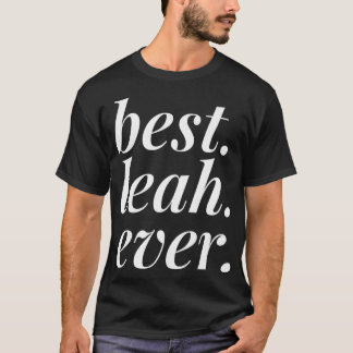 Best Leah Ever Name Personalised Woman Girl BFF Fr T-Shirt
