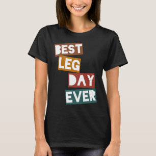 Best Leg Day Ever T-Shirt