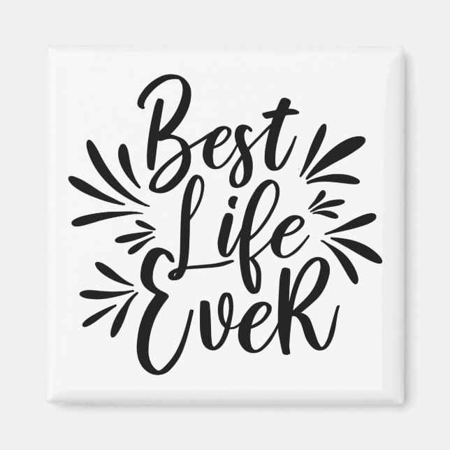 Best Life Ever Splash Calligraphy Black and White Magnet (Front)