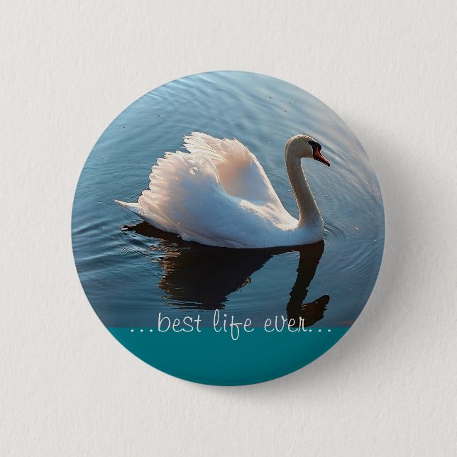 Best Life Ever - Swan - 01 6 Cm Round Badge (Front)