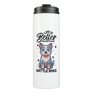 Best life with Australian Cattle Dog Thermal Tumbler