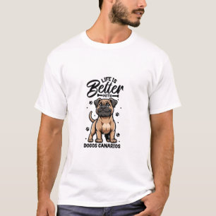 Best life with Dogo Canario T-Shirt