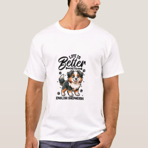 Best life with English Shepherd T-Shirt