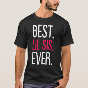 Best Lil Sis Ever Costume Little Sister Sibling F T-Shirt