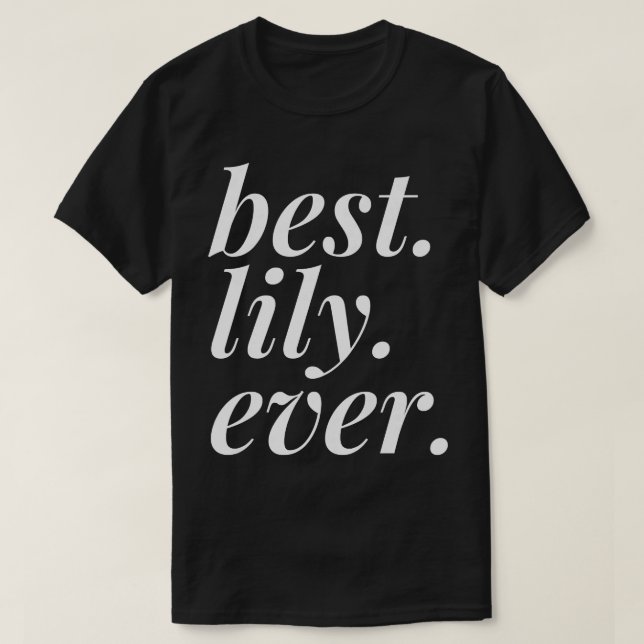 Best Lily Ever Name Personalised Woman Girl BFF Fr T-Shirt (Design Front)