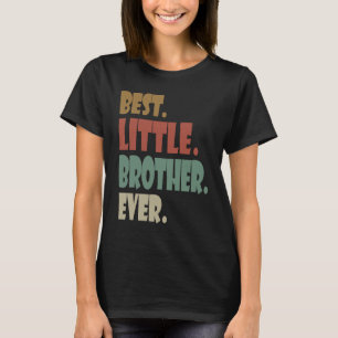 Best Little Brother Ever younger Sibling Teenager T-Shirt