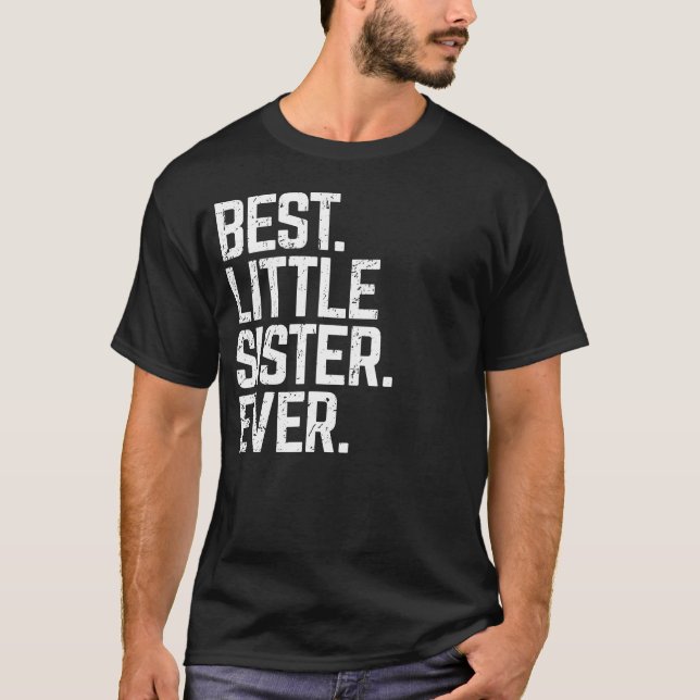 Best Little Sister Ever Cute Funny Family Love Gif T-Shirt (Front)
