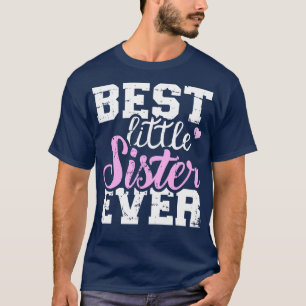Best little sister ever T-Shirt