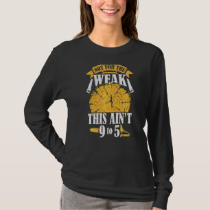 Best Logger Dad Cutting Skidding Logs Logging Work T-Shirt