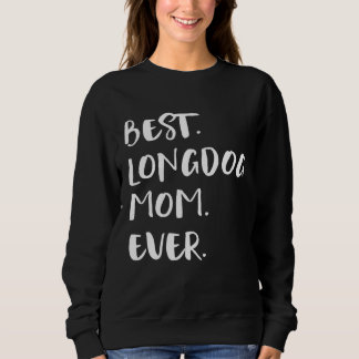 Best Longdog Mom Ever Sweatshirt