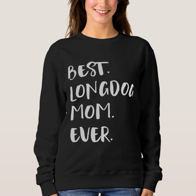 Best Longdog Mom Ever Sweatshirt (Front)
