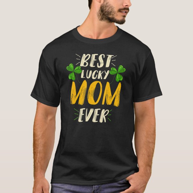 Best Lucky Mom Ever Funny Mommy Saint Patrick's Da T-Shirt (Front)