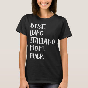 Best Lupo Italiano Mum Ever T-Shirt