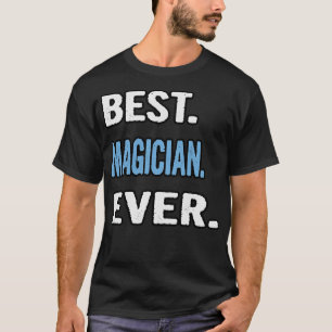 Best Magician Ever Birthday Gift Idea T-Shirt