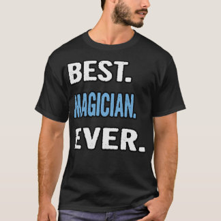Best Magician Ever Birthday Gift Idea T-Shirt