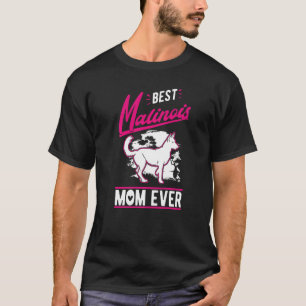 Best Malinois Mom Ever Belgian Malinois Mom   T-Shirt