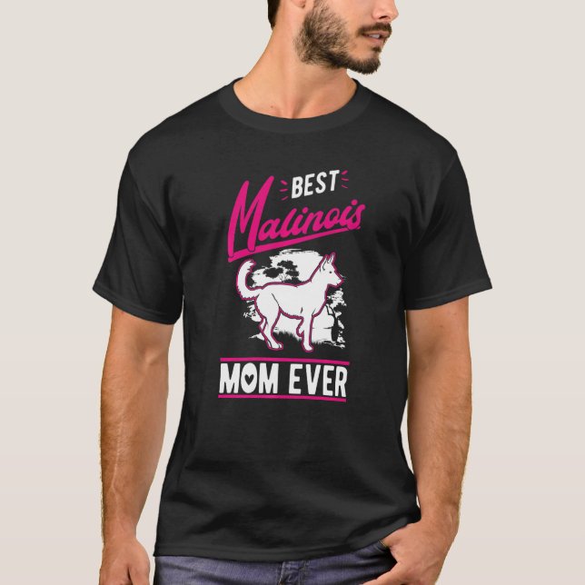 Best Malinois Mom Ever Belgian Malinois Mom   T-Shirt (Front)