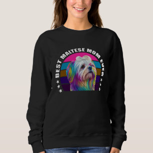 Best Maltese Mom Ever Cute Maltese Mom Dog  Pop  2 Sweatshirt