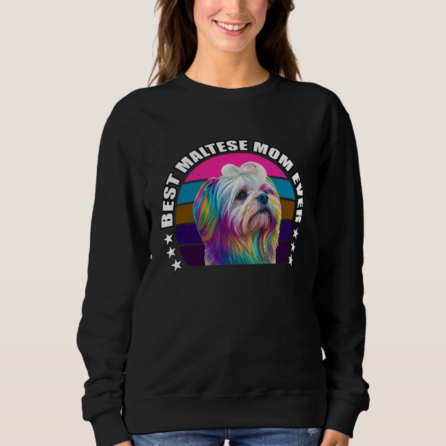Best Maltese Mom Ever Cute Maltese Mom Dog  Pop  2 Sweatshirt (Front)