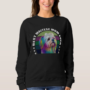 Best Maltese Mom Ever Cute Maltese Mom Dog  Pop  7 Sweatshirt