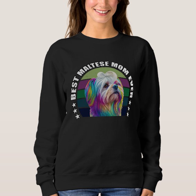 Best Maltese Mom Ever Cute Maltese Mom Dog  Pop  7 Sweatshirt (Front)