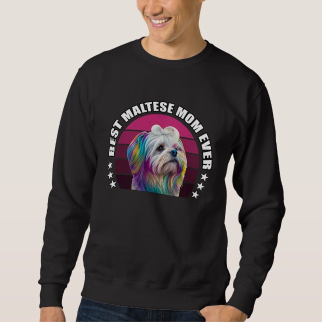Best Maltese Mom Ever Cute Maltese Mom Dog  Pop  9 Sweatshirt (Front)