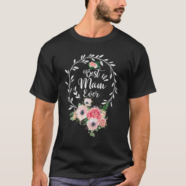 Best Mam Ever Floral Decoration Mum T-Shirt (Front)