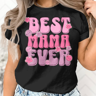 Best Mama Ever - Cute Mother's Day Appreciation T-Shirt