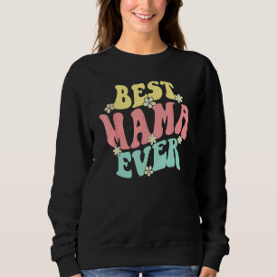 Best Mama Ever  Mother s Day Mommy Women Groovy Re Sweatshirt