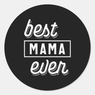 Best Mama Ever Mother's Day Gift Classic Round Sticker