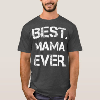 Best Mama Ever T-Shirt