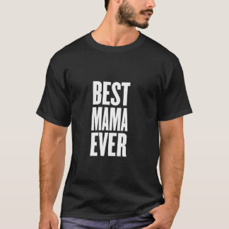 Best Mama Ever T-Shirt