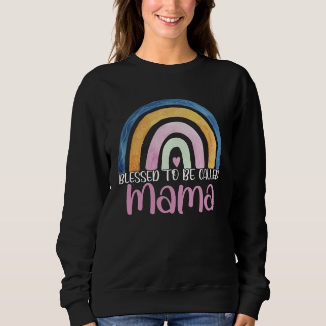 Best Mama Mother s Day Blessed To Be Called Mama R Sweatshirt (Front)